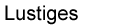 LUSTIGES